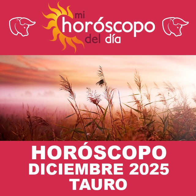 Tauro: Tu horóscopo para Diciembre de 2025