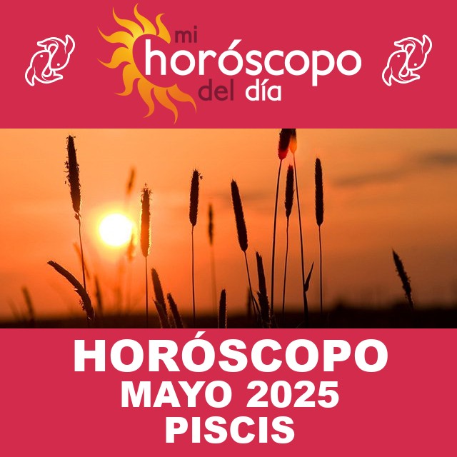 Piscis: Tu horóscopo para Mayo de 2025