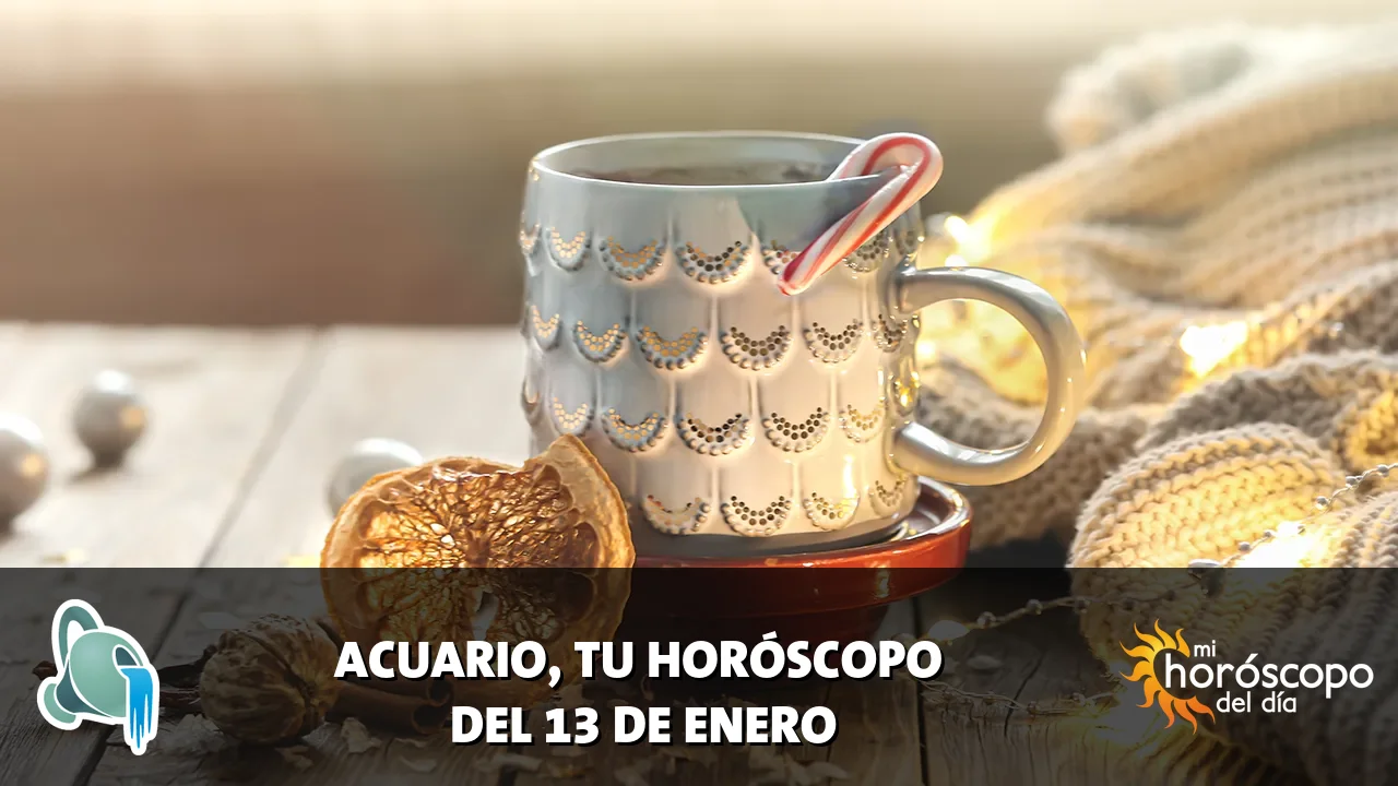 Horóscopo de Acuario del martes 13 de enero de 2026