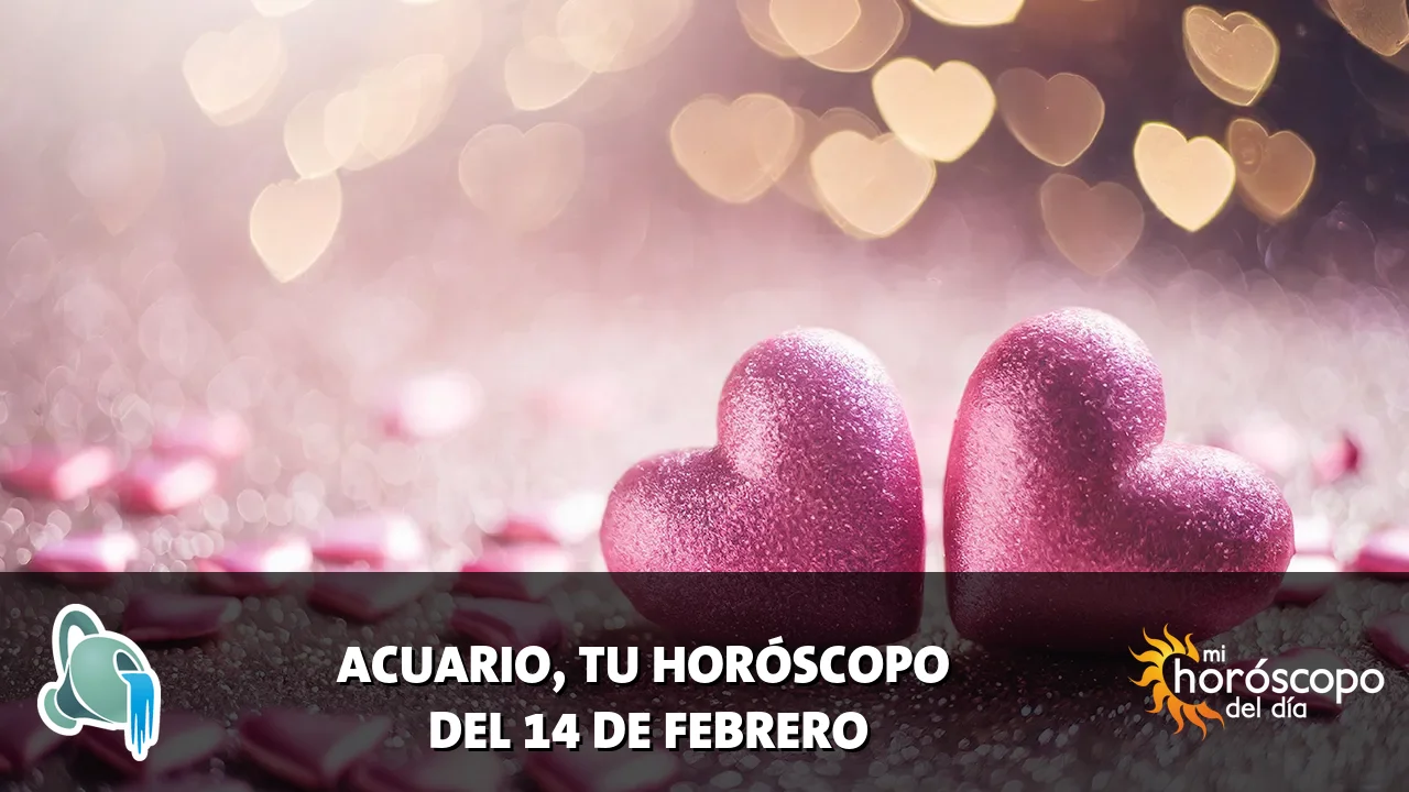 Horóscopo de Acuario del sábado 14 de febrero de 2026