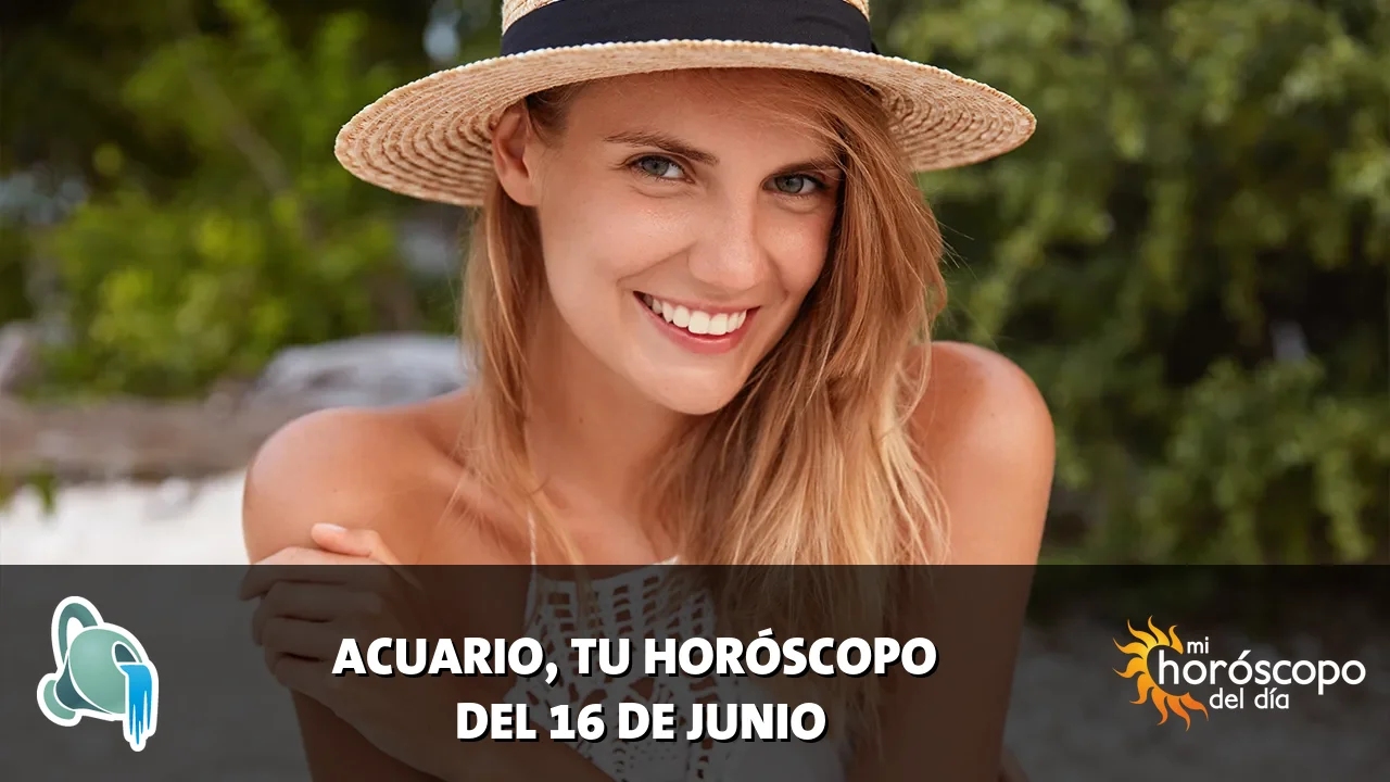 Horóscopo de Acuario del martes 16 de junio de 2026