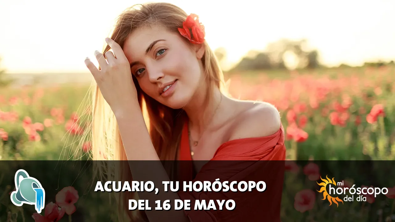 Horóscopo de Acuario del sábado 16 de mayo de 2026