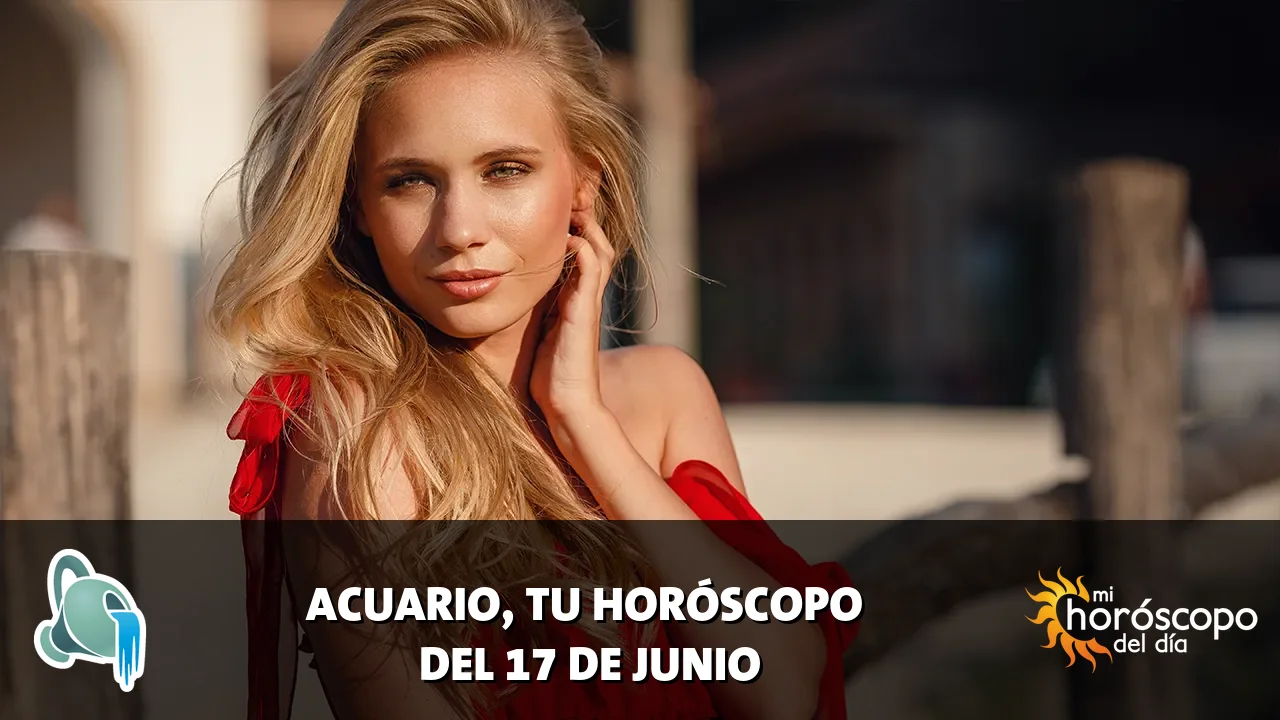 Horóscopo de Acuario del miércoles 17 de junio de 2026