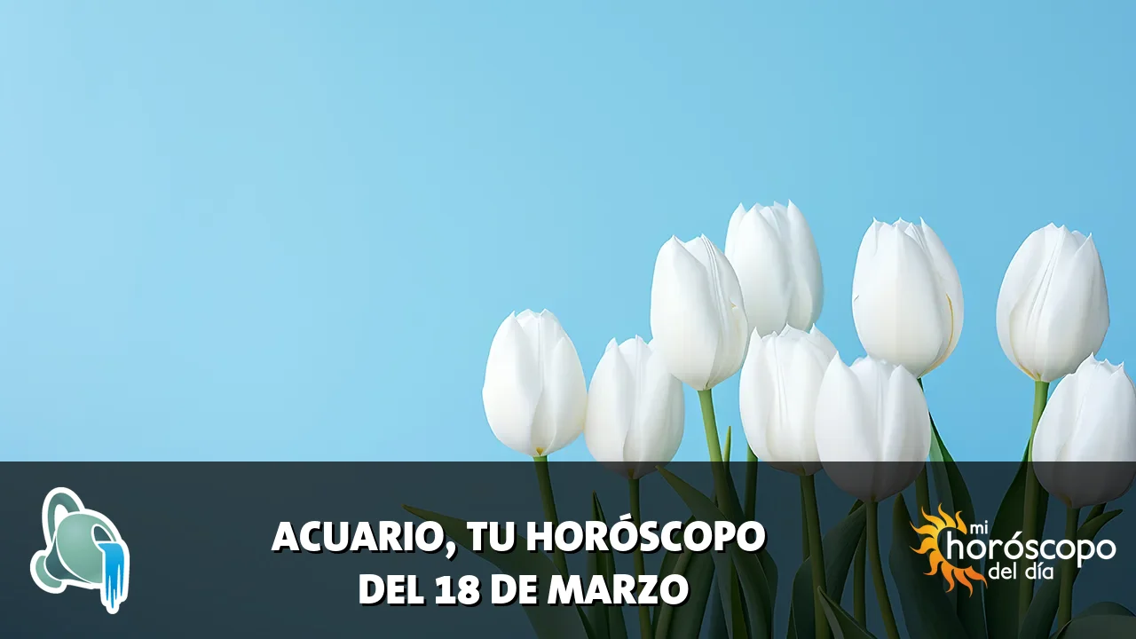 Horóscopo de Acuario del miércoles 18 de marzo de 2026