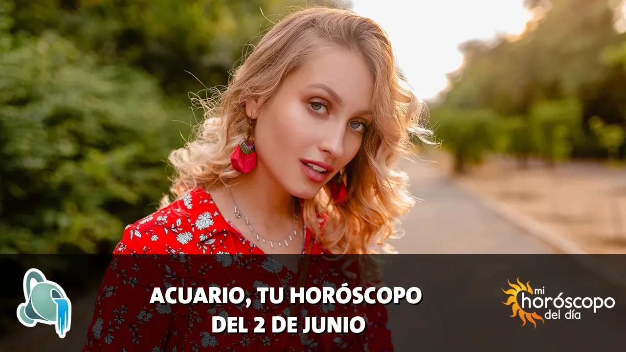 Horóscopo de Acuario del martes 2 de junio de 2026