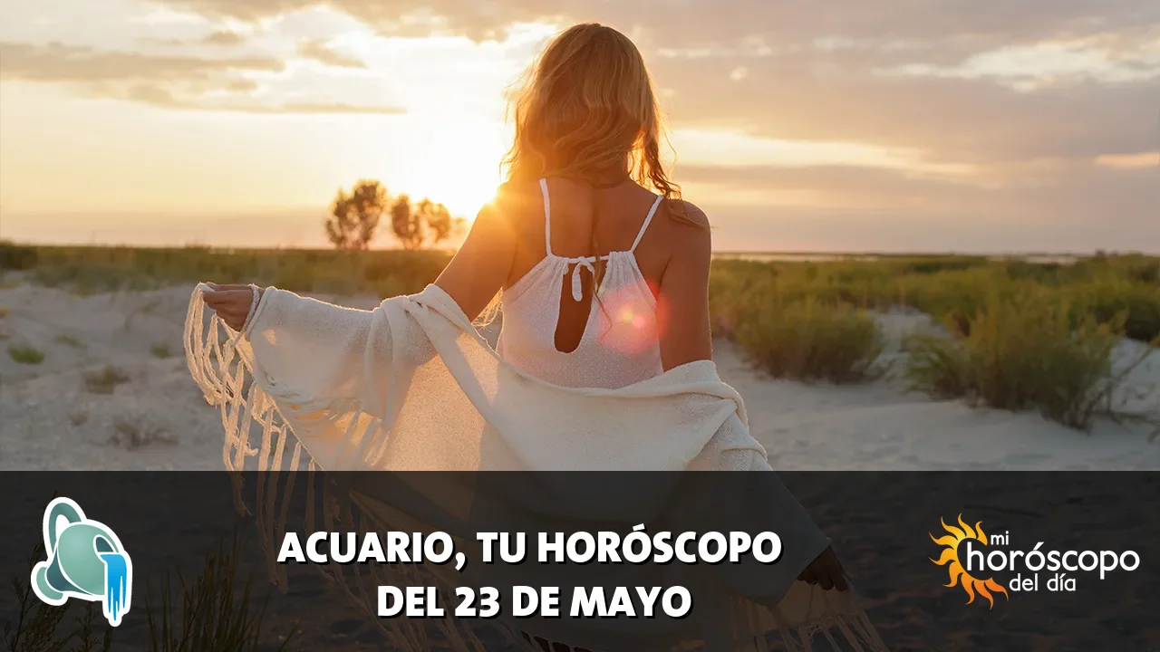 Horóscopo de Acuario del sábado 23 de mayo de 2026