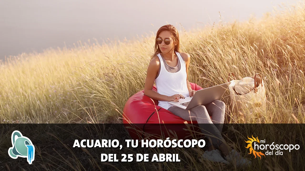 Horóscopo de Acuario del sábado 25 de abril de 2026