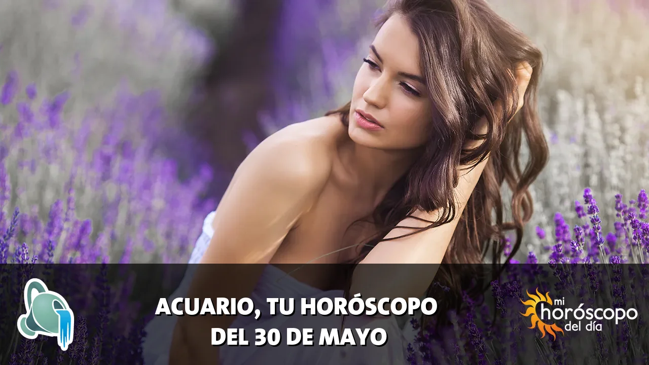Horóscopo de Acuario del sábado 30 de mayo de 2026