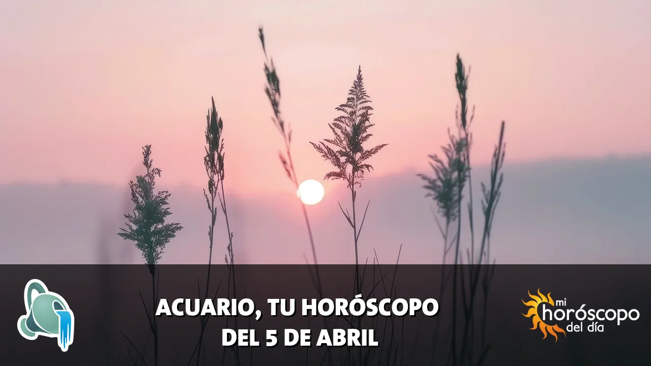 Horóscopo de Acuario del domingo 5 de abril de 2026