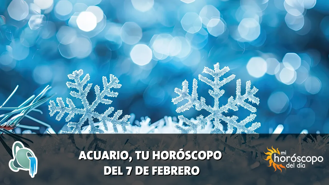 Horóscopo de Acuario del sábado 7 de febrero de 2026