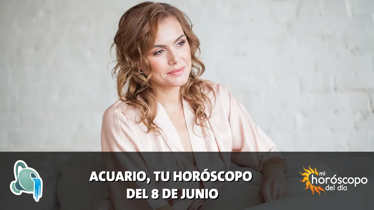 Horóscopo de Acuario del lunes 8 de junio de 2026