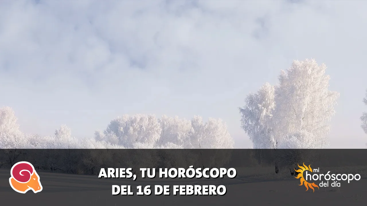 Horóscopo de Aries del lunes 16 de febrero de 2026