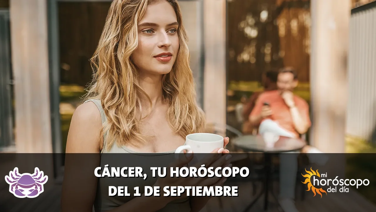 Horóscopo de Cáncer del martes 1 de septiembre de 2026