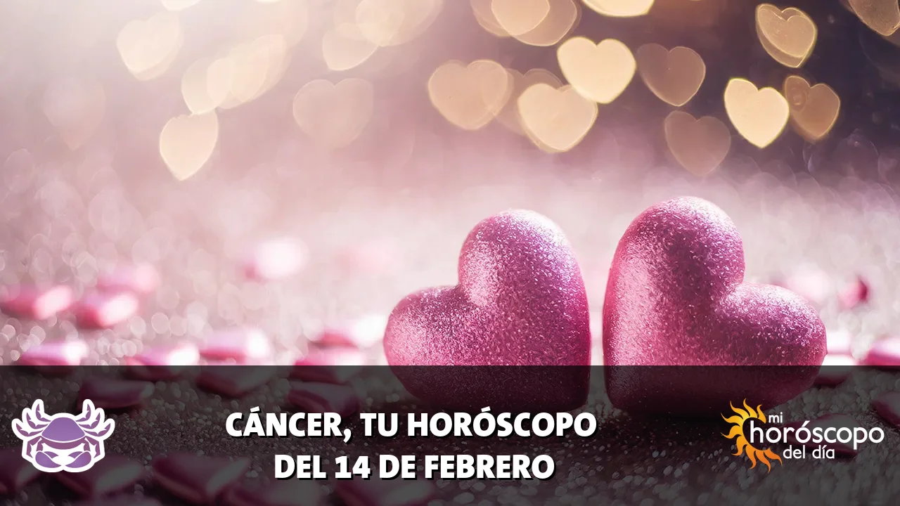 Horóscopo de Cáncer del sábado 14 de febrero de 2026
