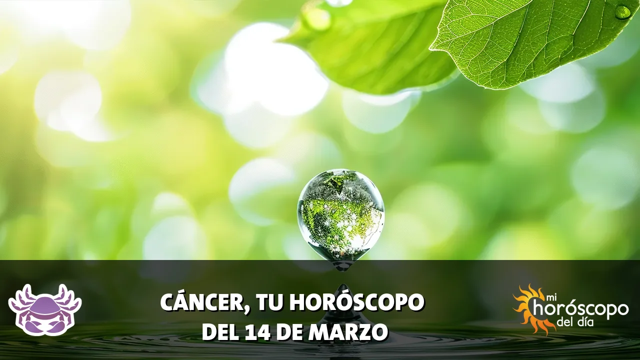 Horóscopo de Cáncer del sábado 14 de marzo de 2026