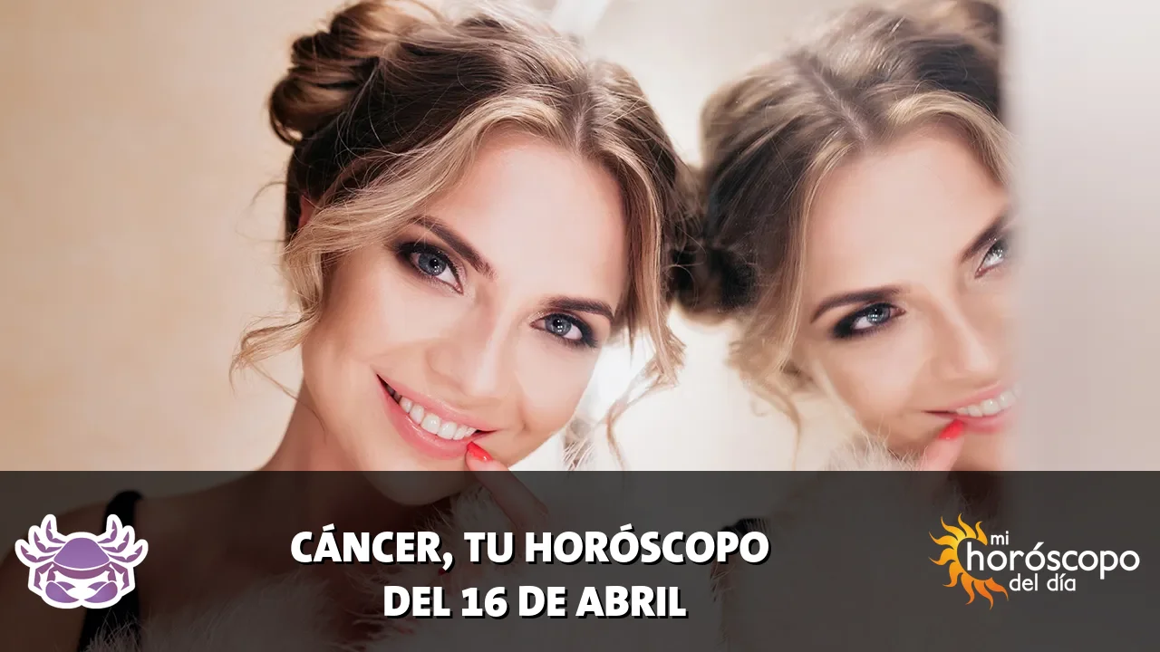 Horóscopo de Cáncer del jueves 16 de abril de 2026