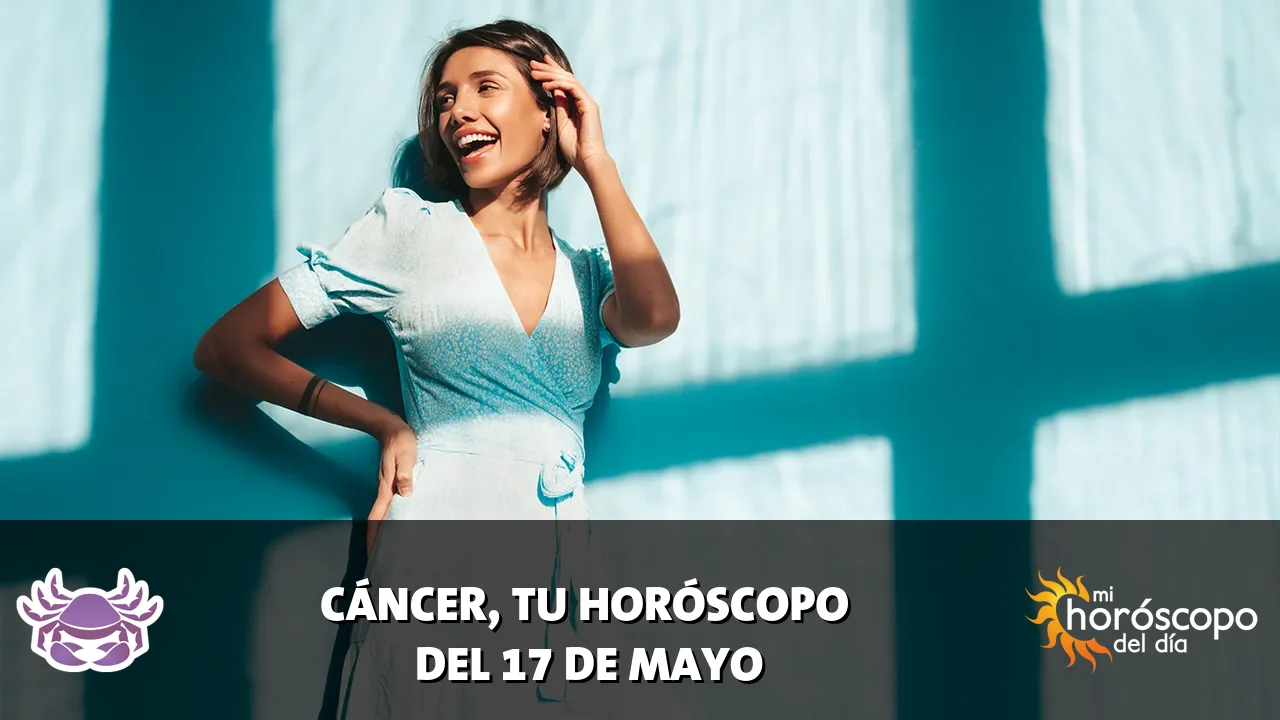 Horóscopo de Cáncer del domingo 17 de mayo de 2026