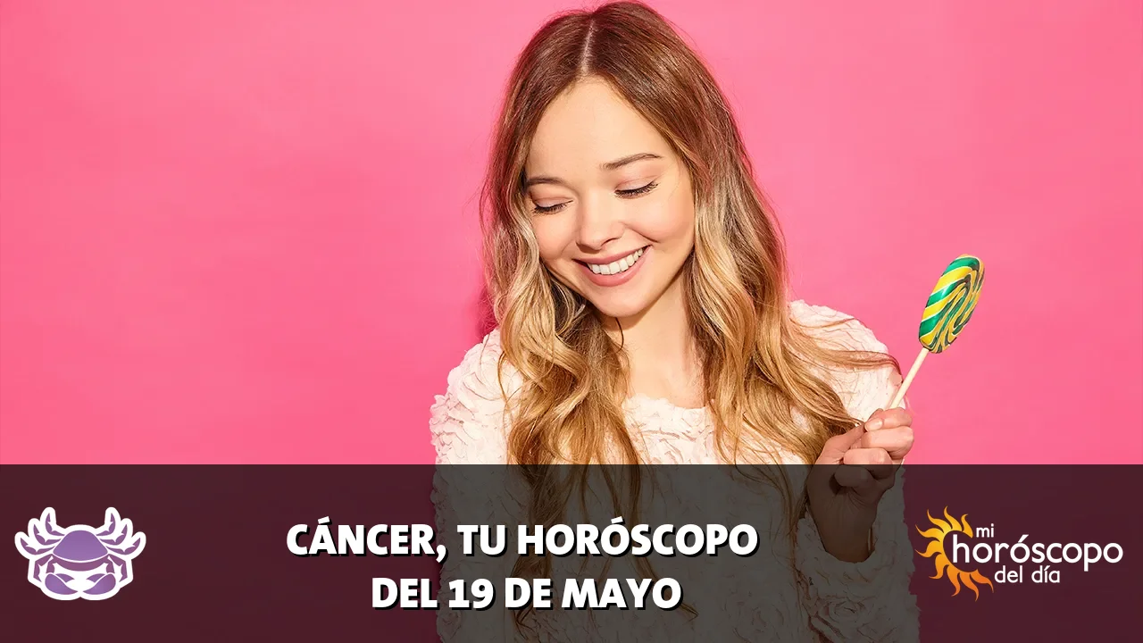 Horóscopo de Cáncer del martes 19 de mayo de 2026