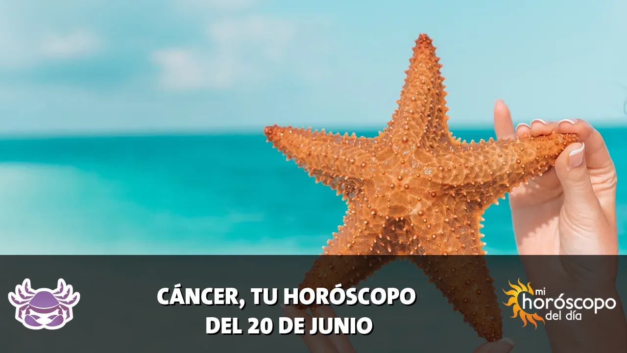Horóscopo de Cáncer del sábado 20 de junio de 2026