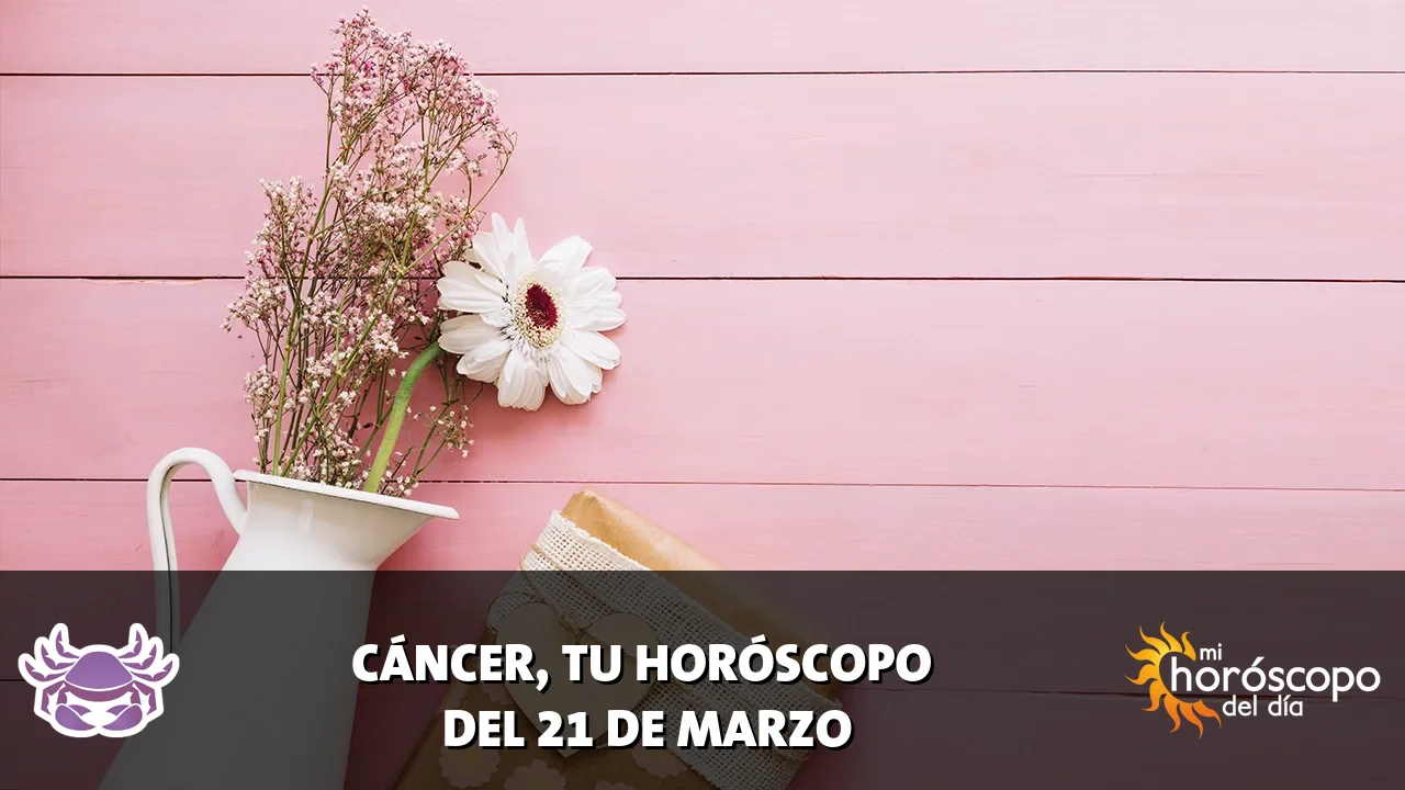 Horóscopo de Cáncer del sábado 21 de marzo de 2026