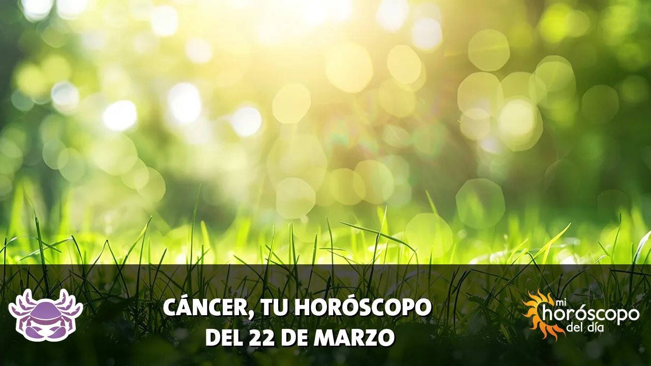Horóscopo de Cáncer del domingo 22 de marzo de 2026