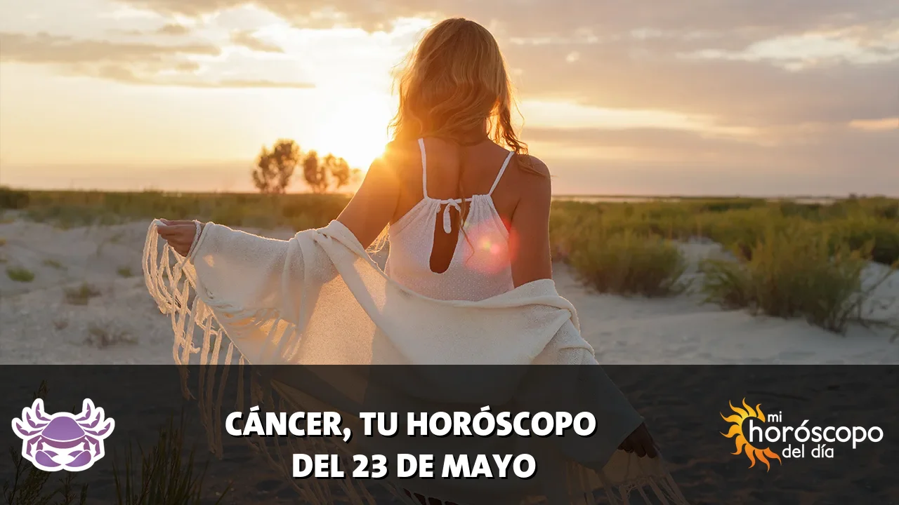Horóscopo de Cáncer del sábado 23 de mayo de 2026