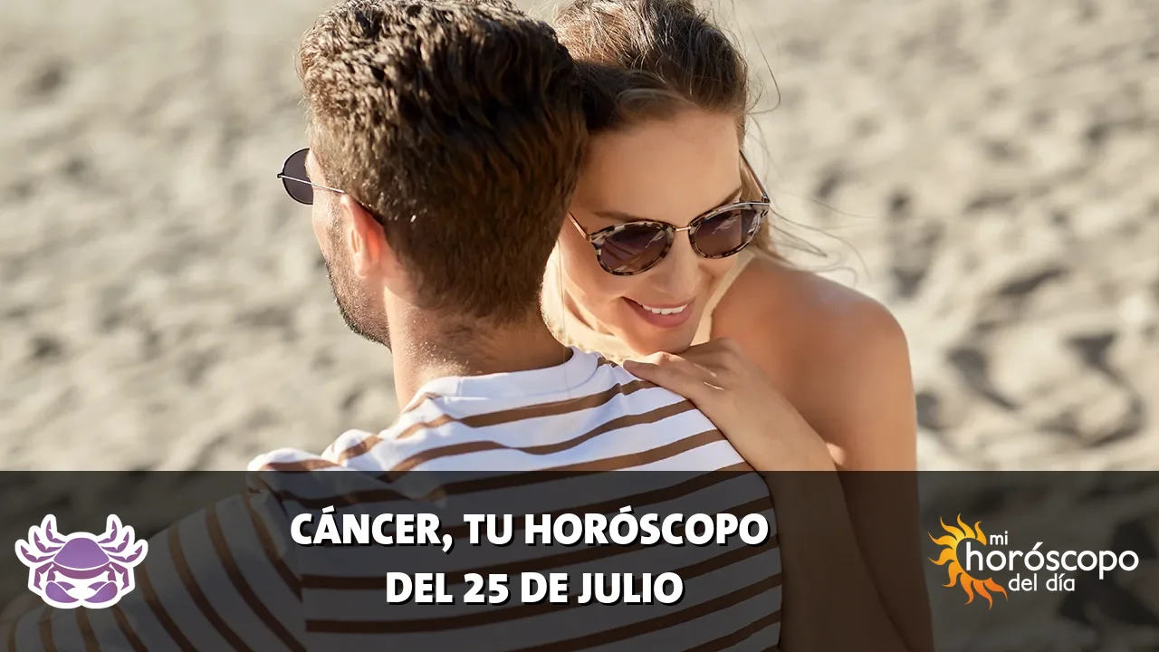 Horóscopo de Cáncer del sábado 25 de julio de 2026