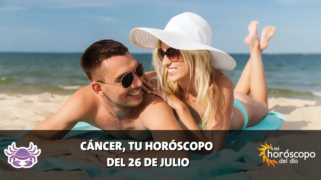Horóscopo de Cáncer del domingo 26 de julio de 2026