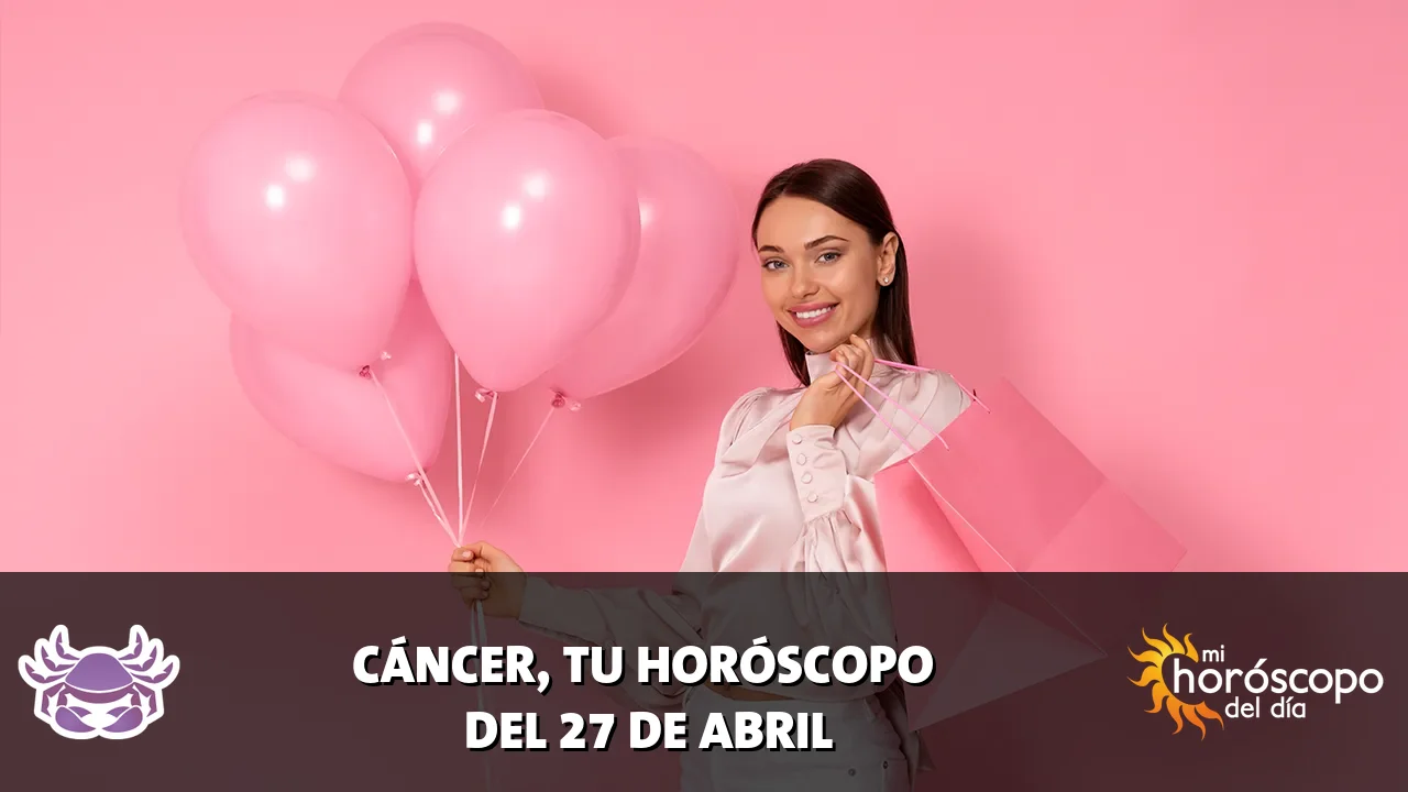Horóscopo de Cáncer del lunes 27 de abril de 2026