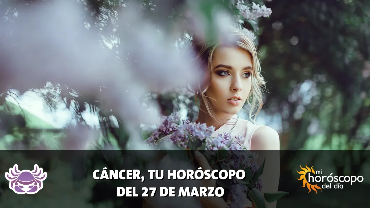 Horóscopo de Cáncer del viernes 27 de marzo de 2026