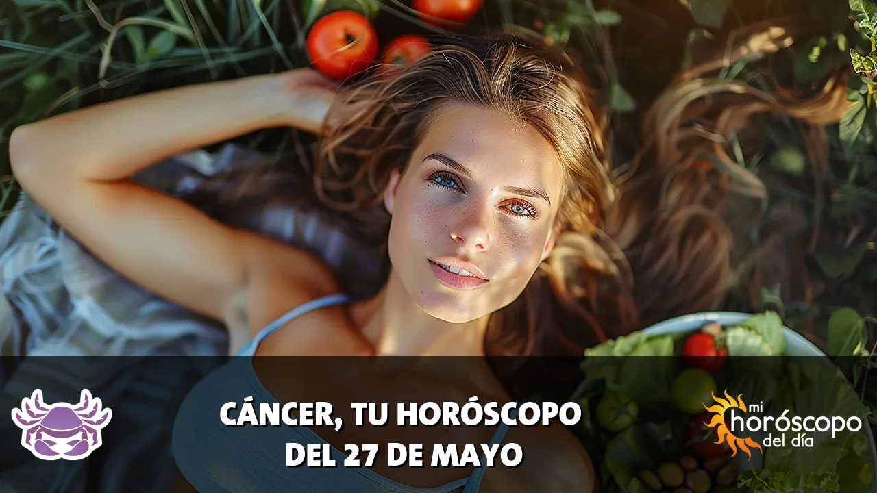 Horóscopo de Cáncer del miércoles 27 de mayo de 2026