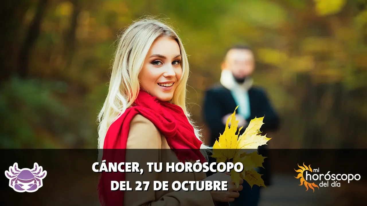 Horóscopo de Cáncer del martes 27 de octubre de 2026