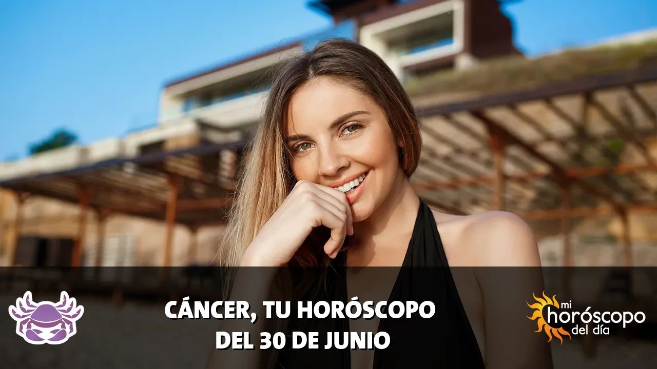 Horóscopo de Cáncer del martes 30 de junio de 2026