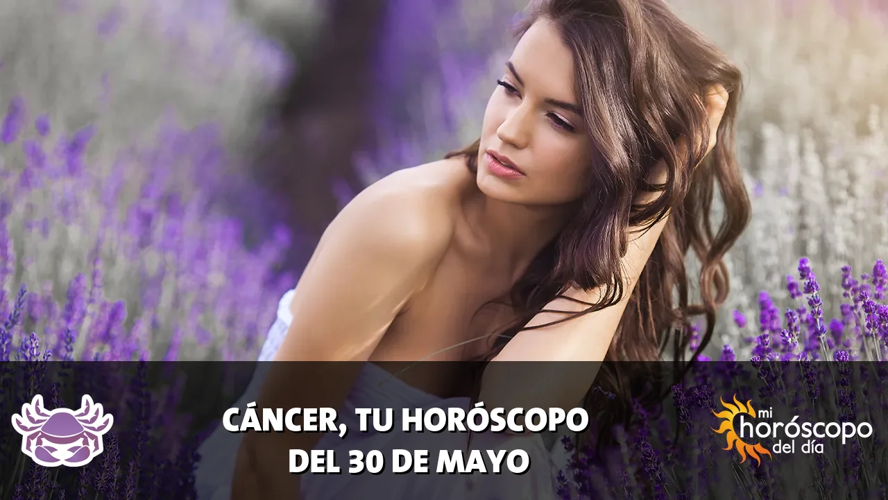 Horóscopo de Cáncer del sábado 30 de mayo de 2026