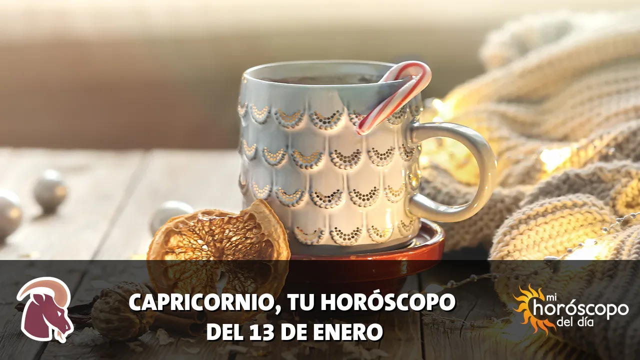 Horóscopo de Capricornio del martes 13 de enero de 2026