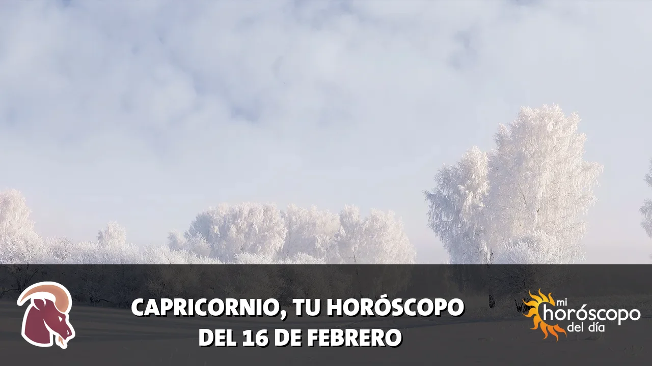 Horóscopo de Capricornio del lunes 16 de febrero de 2026