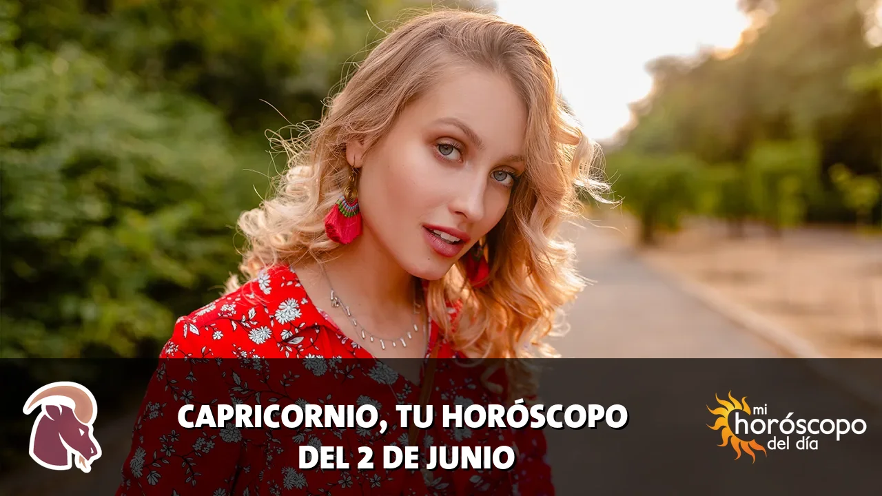 Horóscopo de Capricornio del martes 2 de junio de 2026