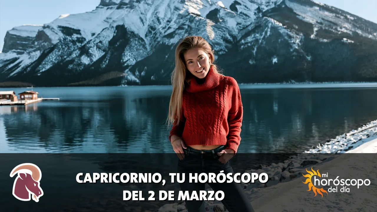 Horóscopo de Capricornio del lunes 2 de marzo de 2026