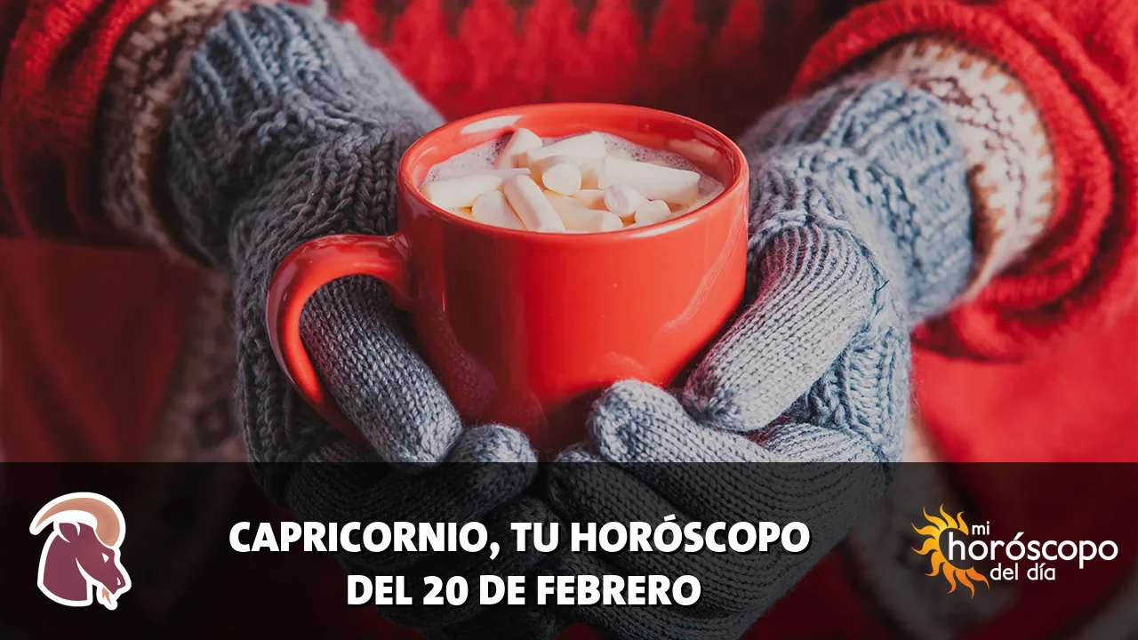 Horóscopo de Capricornio del viernes 20 de febrero de 2026