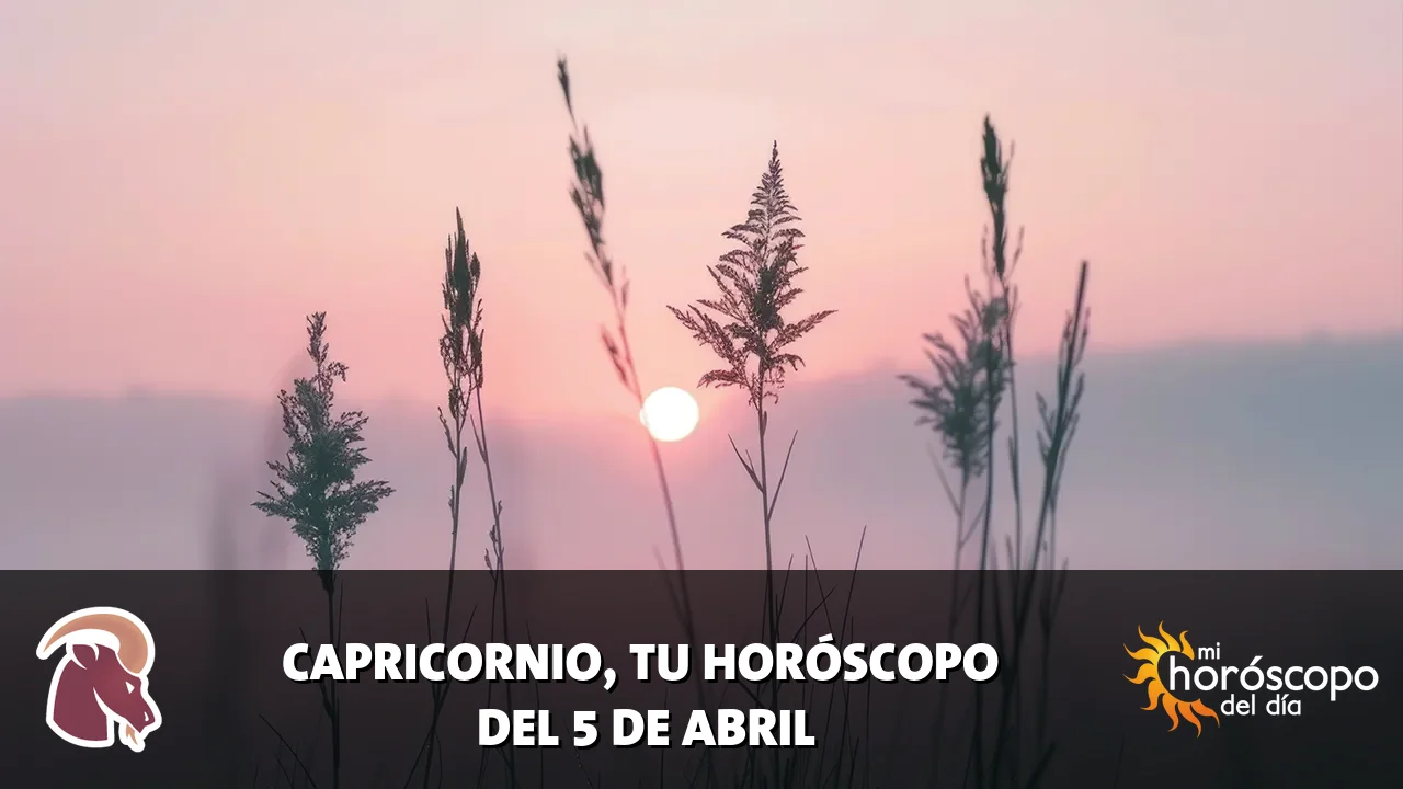 Horóscopo de Capricornio del domingo 5 de abril de 2026