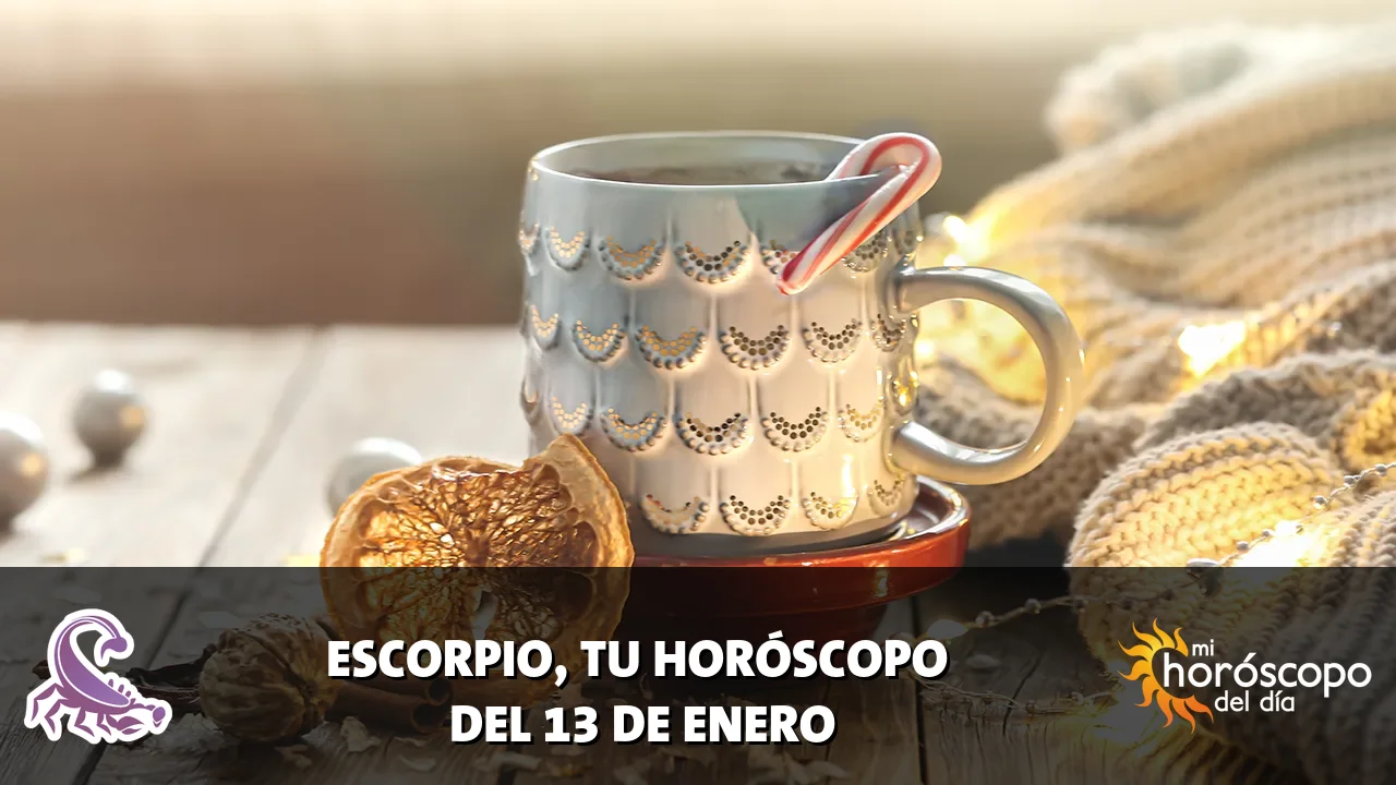 Horóscopo de Escorpio del martes 13 de enero de 2026