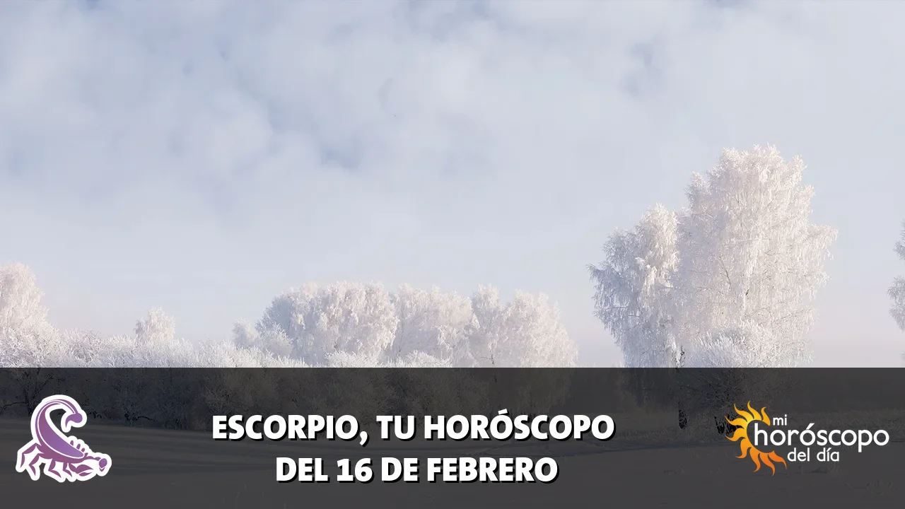 Horóscopo de Escorpio del lunes 16 de febrero de 2026