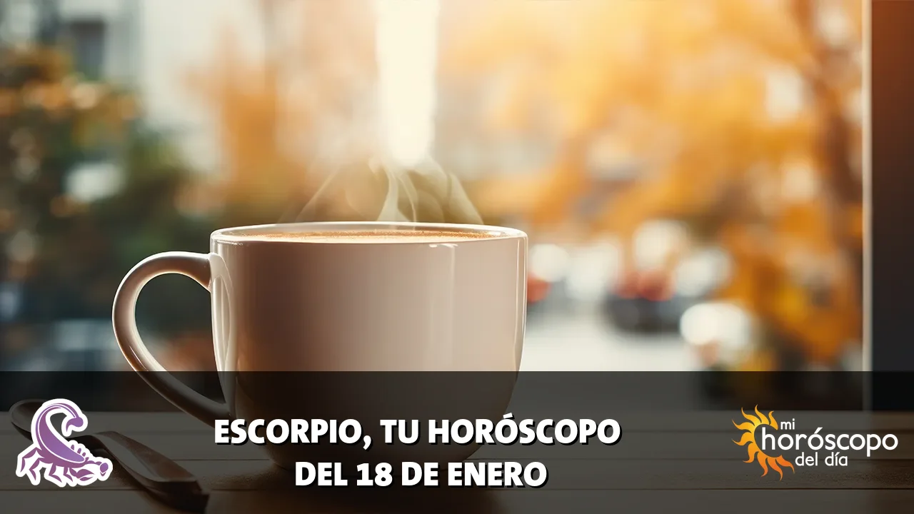 Horóscopo de Escorpio del domingo 18 de enero de 2026