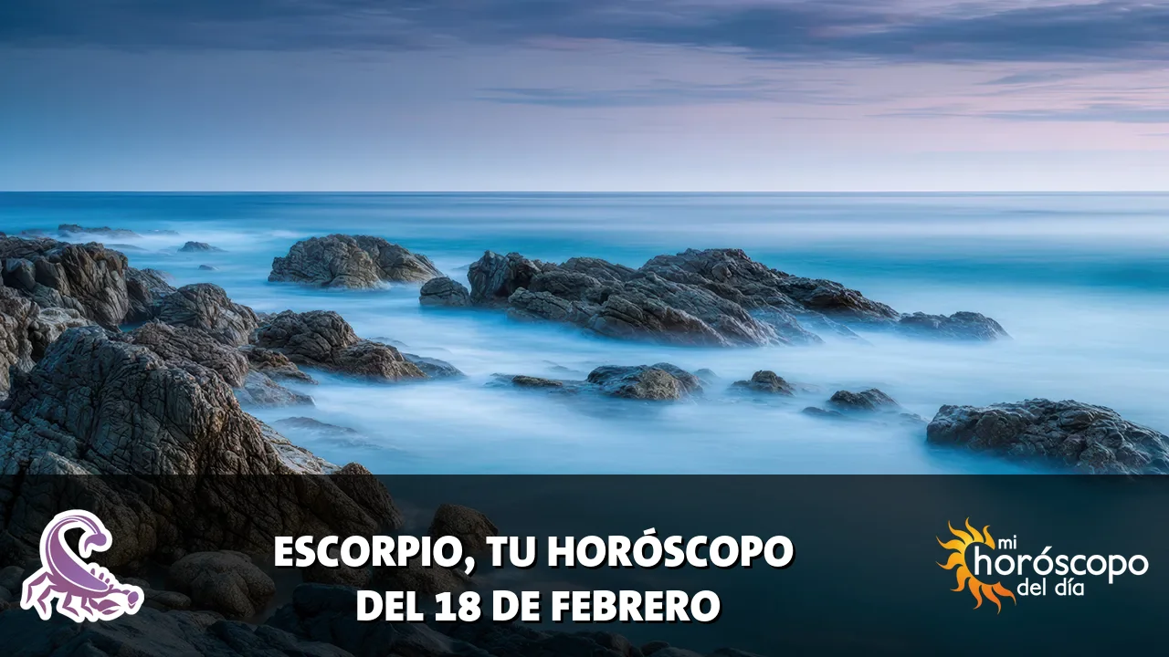 Horóscopo de Escorpio del miércoles 18 de febrero de 2026