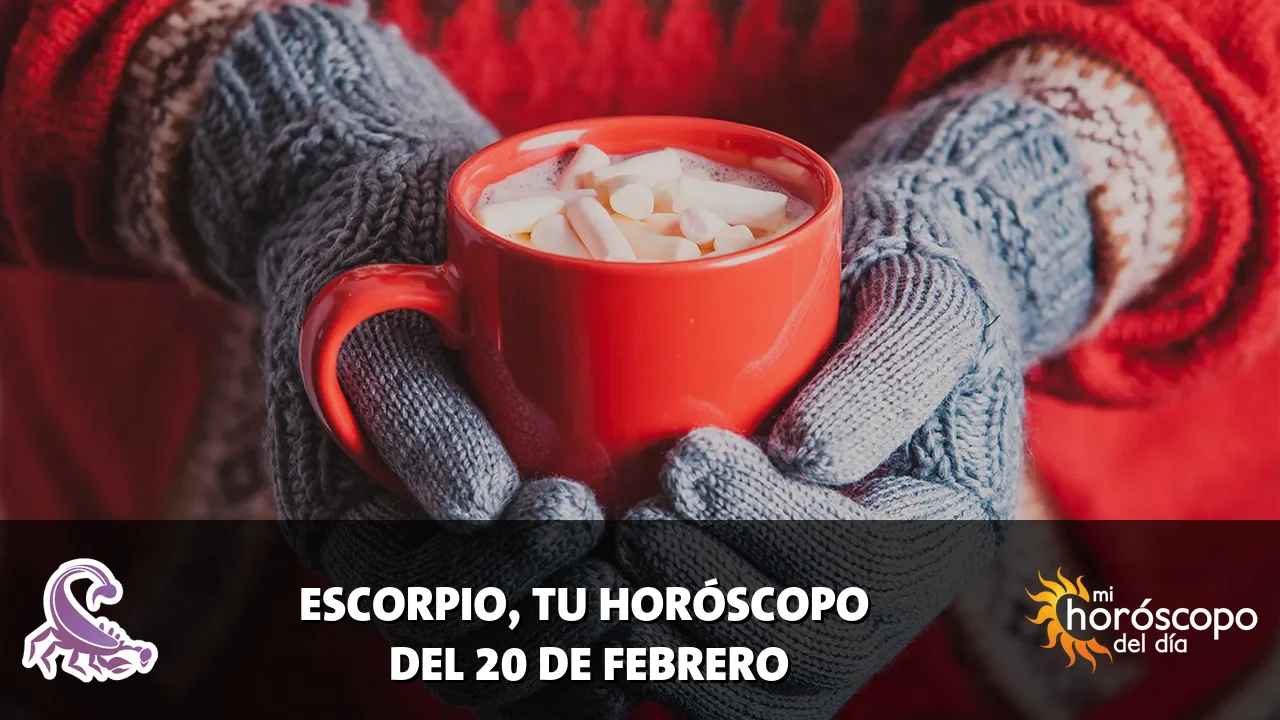 Horóscopo de Escorpio del viernes 20 de febrero de 2026