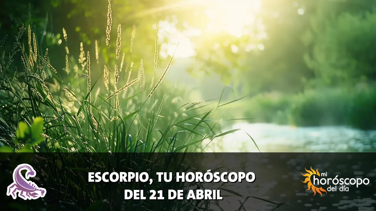 Horóscopo de Escorpio del martes 21 de abril de 2026