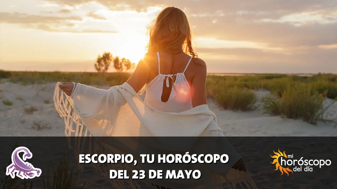 Horóscopo de Escorpio del sábado 23 de mayo de 2026