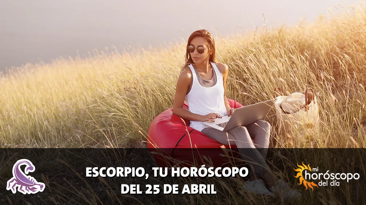 Horóscopo de Escorpio del sábado 25 de abril de 2026