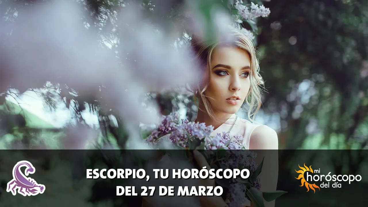 Horóscopo de Escorpio del viernes 27 de marzo de 2026