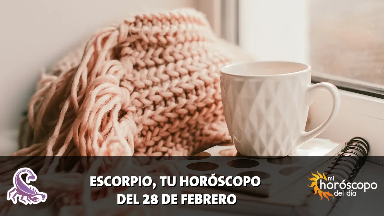 Horóscopo de Escorpio del sábado 28 de febrero de 2026